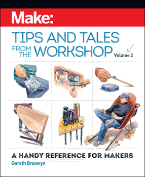 Paperback Make: Tips and Tales from the Workshop Volume 2: A Handy Reference for Makers Book