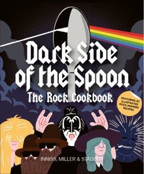 Paperback Dark Side of the Spoon: The Rock Cookbook Book
