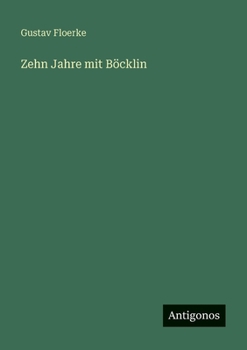 Zehn Jahre mit Böcklin