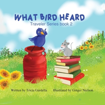 Paperback What Bird Heard: A Kids Book About Following Your Dreams for Ages 4-8 Book