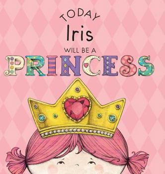 Hardcover Today Iris Will Be a Princess Book