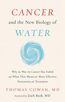 Hardcover Cancer and the New Biology of Water Book