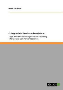 Paperback Erfolgreich(e) Seminare konzipieren: Tipps, Kniffs und Planungstools zur Erstellung erfolgreicher Seminarkonzeptionen [German] Book