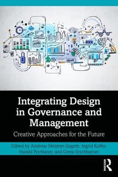 Hardcover Integrating Design in Governance and Management: Creative Approaches for the Future Book