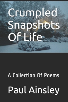 Paperback Crumpled Snapshots Of Life: A Collection Of Poems Book