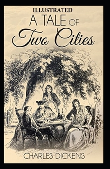 Paperback A Tale of Two Cities Illustrated by (Hablot Knight Browne (Phiz)) Book