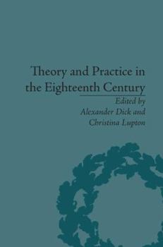 Paperback Theory and Practice in the Eighteenth Century: Writing Between Philosophy and Literature Book