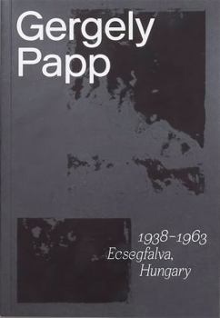 Paperback Gergely Papp: 1938-1963 Ecsegfalva, Hungary Book