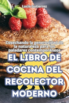 Paperback El Libro de Cocina del Recolector Moderno [Spanish] Book