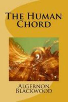 The Human Chord - Book  of the British Library Tales of the Weird