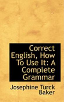 Hardcover Correct English, How to Use It: A Complete Grammar Book