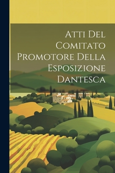 Paperback Atti Del Comitato Promotore Della Esposizione Dantesca Book