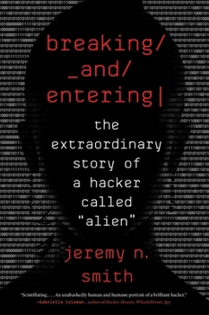 Paperback Breaking and Entering: The Extraordinary Story of a Hacker Called "Alien" Book