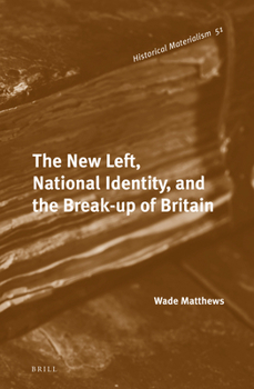 Hardcover The New Left, National Identity, and the Break-Up of Britain Book