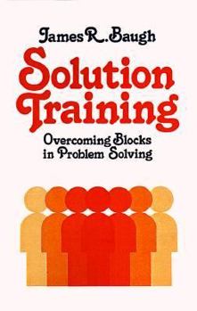 Paperback Solution Training: Overcoming Blocks in Problem Solving Book