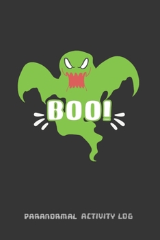 BOO!: PARANORMAL ACTIVITY LOG BOOK | GHOST HUNTING NOTEBOOK | PARANORMAL INVESTIGATION JOURNAL NOTEBOOK | KEEP A RECORD OF ALL YOUR GHOSTLY AND ... |  CREATIVE GHOST LOVER GIFT | EXORCISM