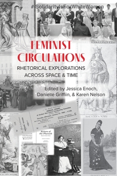 Paperback Feminist Circulations: Rhetorical Explorations across Space and Time Book