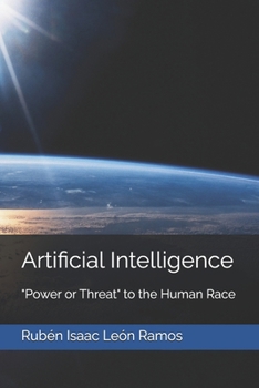 Artificial Intelligence: Power or Threat to the Human Race