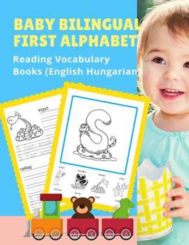Paperback Baby Bilingual First Alphabet Reading Vocabulary Books (English Hungarian): 100+ Learning ABC frequency visual dictionary flash card games Angol magya Book