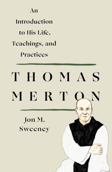 Paperback Thomas Merton: An Introduction to His Life, Teachings, and Practices Book