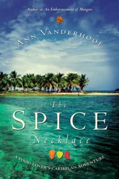 Hardcover The Spice Necklace: A Food-Lover's Caribbean Adventure Book