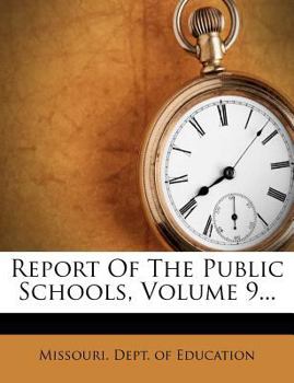 Report Of The Public Schools, Volume 9...