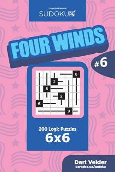 Paperback Sudoku Four Winds - 200 Logic Puzzles 6x6 (Volume 6) Book