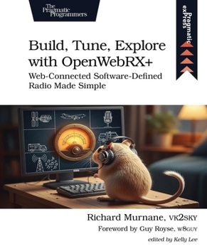 Paperback Build, Tune, Explore with Openwebrx+: Web-Connected Software-Defined Radio Made Simple Book