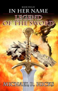 Legend of the Sword - Book #2 of the In Her Name: The Last War