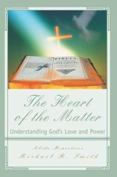 Paperback The Heart of the Matter: Understanding God's Love and Power Book