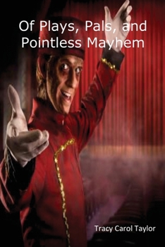 Paperback Of Plays, Pals, and Pointless Mayhem Book