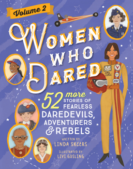 Hardcover Women Who Dared Volume 2: 52 More Stories of Fearless Daredevils, Adventurers, and Rebels Book