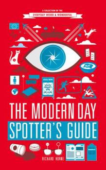 Paperback The Modern Day Spotter's Guide: A Collection of the Everyday Weird & Wonderful Book