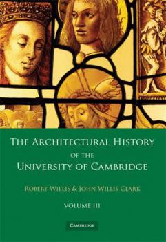 Paperback The Architectural History of the University of Cambridge and of the Colleges of Cambridge and Eton 2 Part Paperback Set: Volume 3 Book