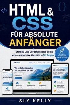 Paperback HTML & CSS Für Absolute Anfänger: Gestalten Und Veröffentlichen Sie Ihre Erste Responsive Website In 30 Tagen [German] Book