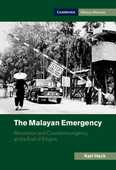Hardcover The Malayan Emergency: Revolution and Counterinsurgency at the End of Empire Book
