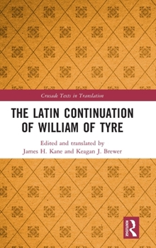 The Latin Continuation of William of Tyre (Crusade Texts in Translation)