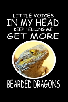 Paperback Little Voices In My Head Keep Telling Me Get More Bearded Dragons: Funny Animal Collection Book