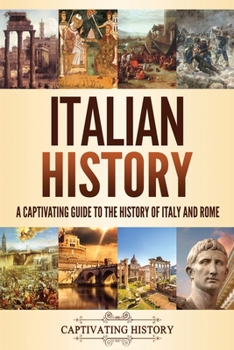 Paperback Italian History: A Captivating Guide to the History of Italy and Rome Book