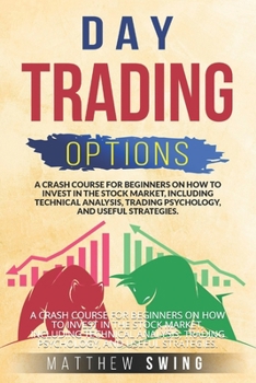 Paperback Day trading options: A Crash Course for Beginners on How to Invest in the Stock Market, Including Technical Analysis, Trading Psychology, a Book