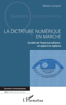 La dictature numérique en marche: Société de l'hypersurveillance : un appel à la vigilance (Questions Contemporaines) (French Edition)