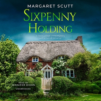 SIXPENNY HOLDING a classic village crime mystery with a hint of romance - Book #2 of the English Village Mysteries
