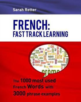 Paperback French: Fast Track Learning: The 1000 most used French words with 3.000 phrase examples Book