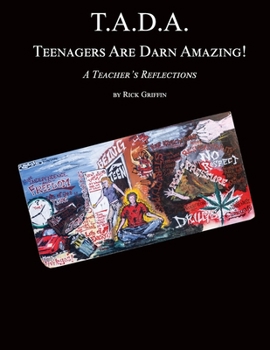 Paperback T.A.D.A. Teenagers Are Darn Amazing!: A Teacher's Reflections Book