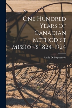 Paperback One Hundred Years of Canadian Methodist Missions 1824-1924 Book