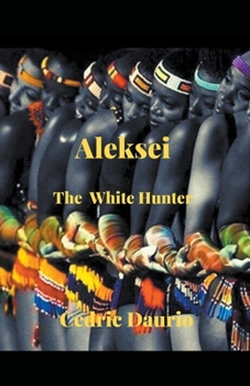 Paperback Aleksei- The White Hunter Book