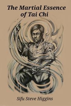 The Martial Essence of Tai Chi