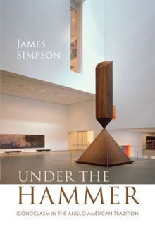 Hardcover Under the Hammer: Iconoclasm in the Anglo-American Tradition Book