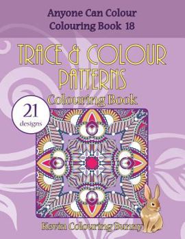 Paperback Trace & Colour Patterns Colouring Book: 21 designs Book