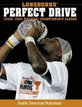 Hardcover Longhorns' Perfect Drive: Texas' 2005 National Championship Season Book